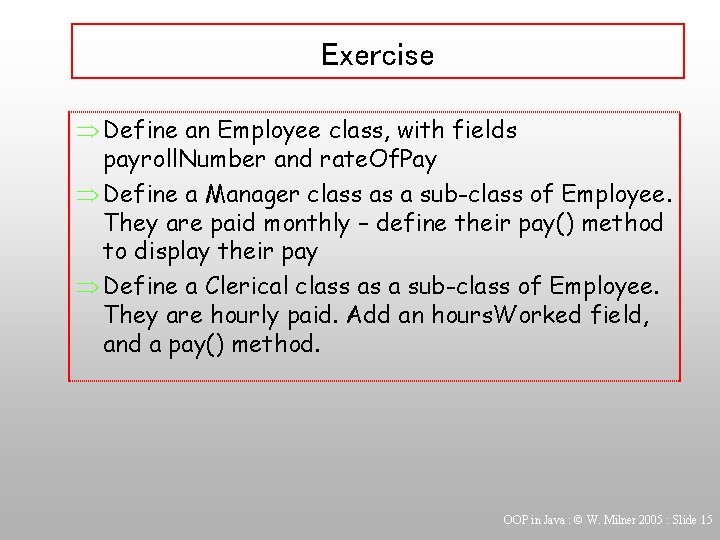 Exercise Þ Define an Employee class, with fields payroll. Number and rate. Of. Pay