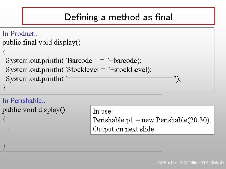 Defining a method as final In Product. . public final void display() { System.