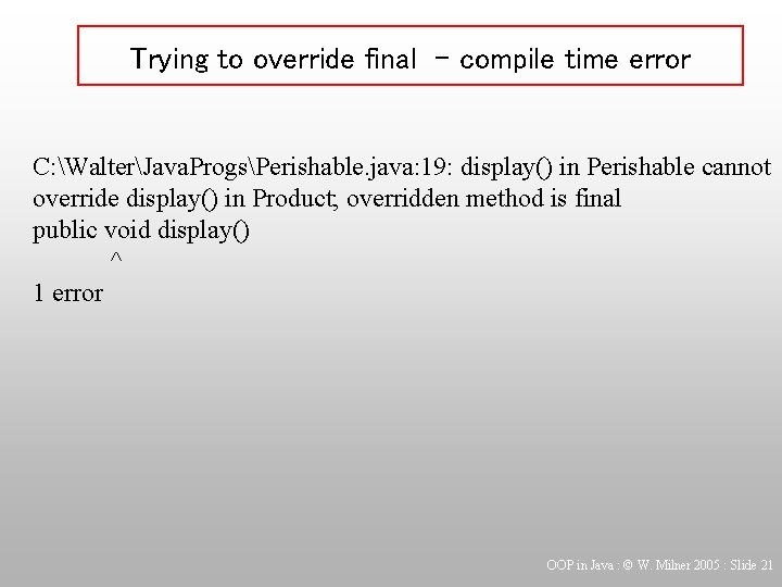 Trying to override final - compile time error C: WalterJava. ProgsPerishable. java: 19: display()