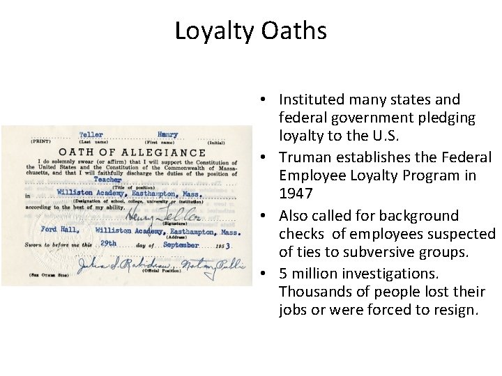 Loyalty Oaths • Instituted many states and federal government pledging loyalty to the U.