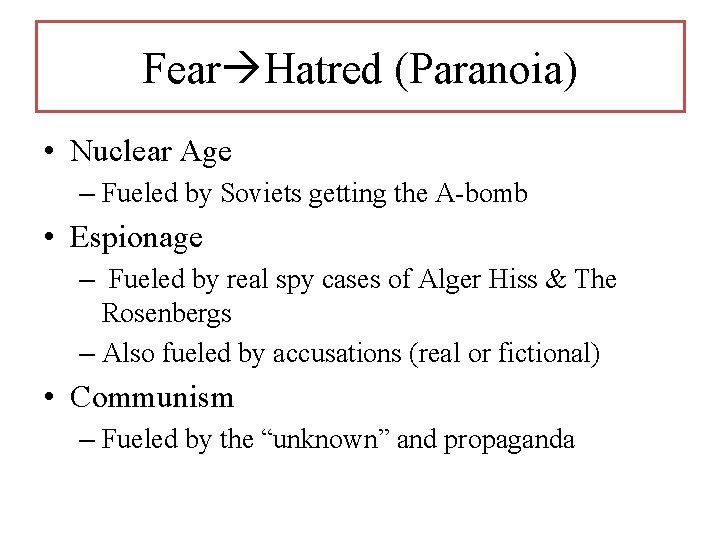Fear Hatred (Paranoia) • Nuclear Age – Fueled by Soviets getting the A-bomb •