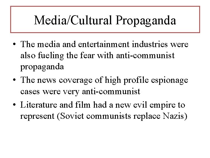 Media/Cultural Propaganda • The media and entertainment industries were also fueling the fear with