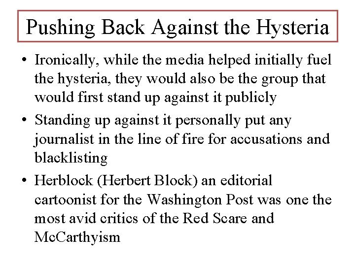 Pushing Back Against the Hysteria • Ironically, while the media helped initially fuel the