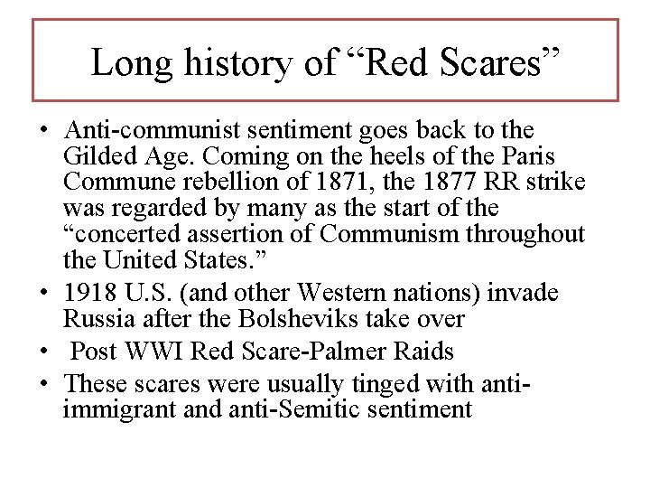 Long history of “Red Scares” • Anti-communist sentiment goes back to the Gilded Age.