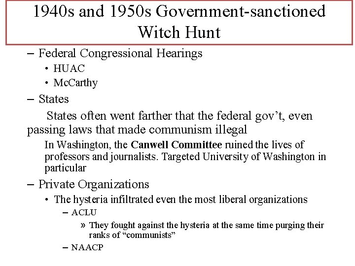 1940 s and 1950 s Government-sanctioned Witch Hunt – Federal Congressional Hearings • HUAC