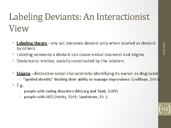 • Labeling theory - any act becomes deviant only when labeled as deviant • Labeling theory - any act becomes deviant only when labeled as deviant