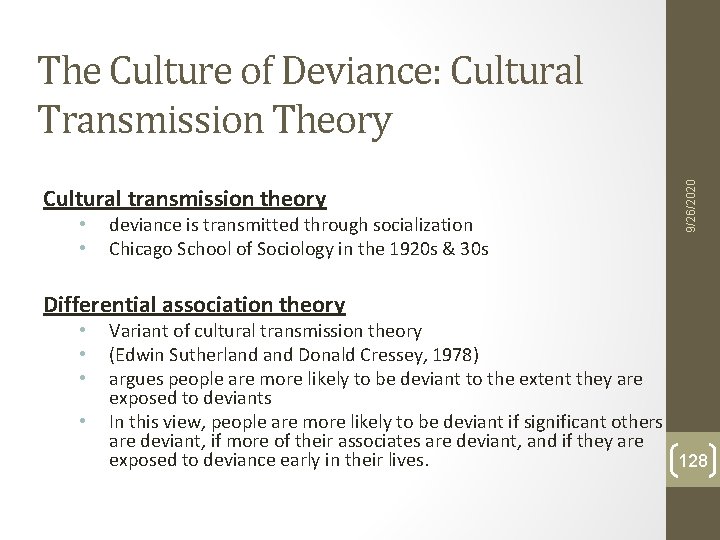 Cultural transmission theory • • deviance is transmitted through socialization Chicago School of Sociology Cultural transmission theory • • deviance is transmitted through socialization Chicago School of Sociology