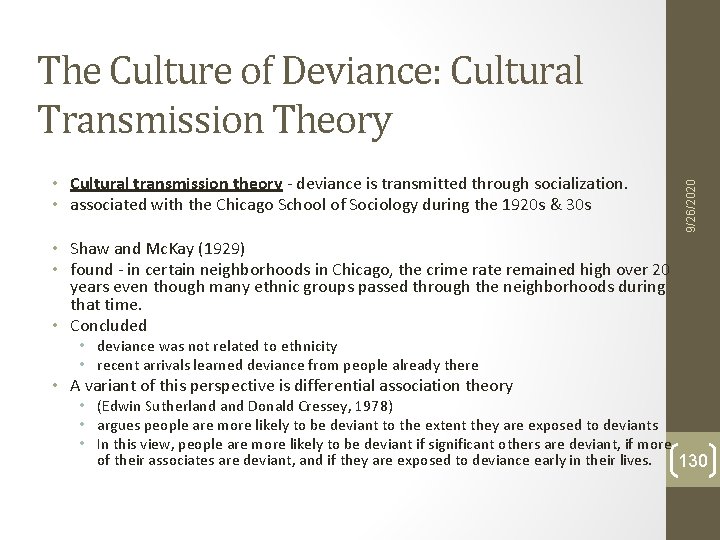 • Cultural transmission theory - deviance is transmitted through socialization. • associated with • Cultural transmission theory - deviance is transmitted through socialization. • associated with