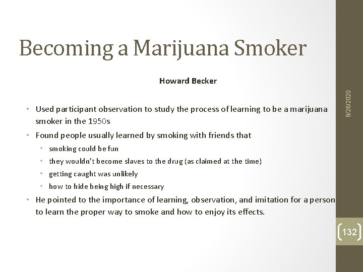 Becoming a Marijuana Smoker • Used participant observation to study the process of learning Becoming a Marijuana Smoker • Used participant observation to study the process of learning