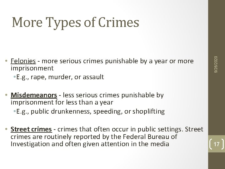 • Felonies - more serious crimes punishable by a year or more imprisonment • Felonies - more serious crimes punishable by a year or more imprisonment