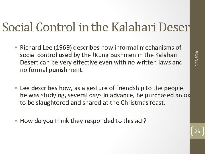 • Richard Lee (1969) describes how informal mechanisms of social control used by • Richard Lee (1969) describes how informal mechanisms of social control used by
