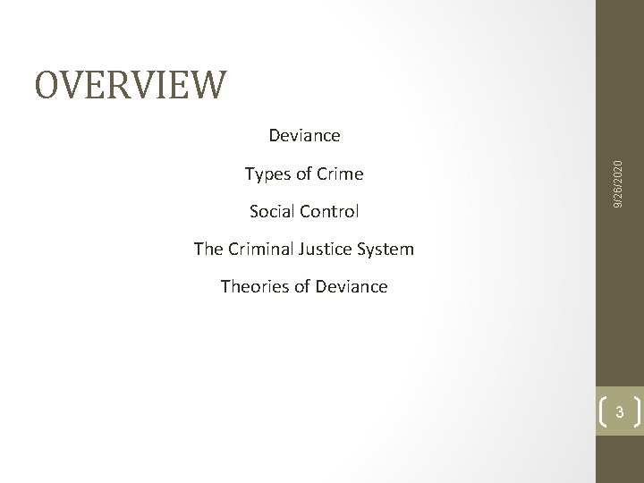 OVERVIEW Types of Crime Social Control 9/26/2020 Deviance The Criminal Justice System Theories of OVERVIEW Types of Crime Social Control 9/26/2020 Deviance The Criminal Justice System Theories of