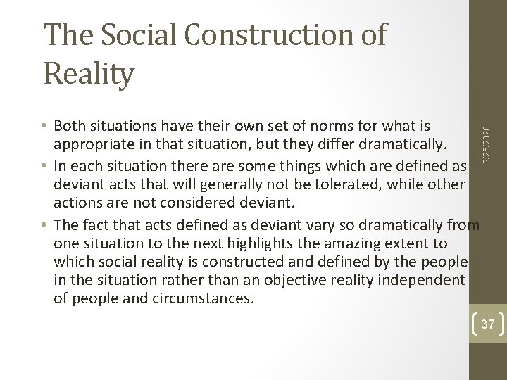 • Both situations have their own set of norms for what is appropriate • Both situations have their own set of norms for what is appropriate
