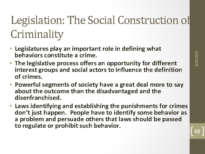 • Legislatures play an important role in defining what behaviors constitute a crime. • Legislatures play an important role in defining what behaviors constitute a crime.