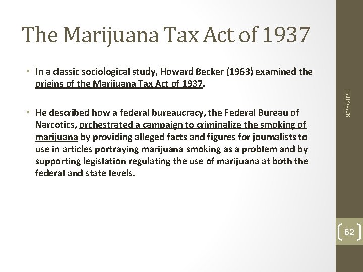 The Marijuana Tax Act of 1937 • He described how a federal bureaucracy, the The Marijuana Tax Act of 1937 • He described how a federal bureaucracy, the
