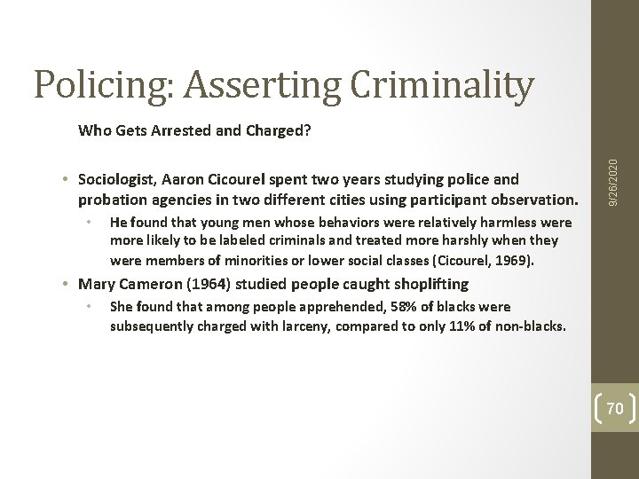 Policing: Asserting Criminality • Sociologist, Aaron Cicourel spent two years studying police and probation Policing: Asserting Criminality • Sociologist, Aaron Cicourel spent two years studying police and probation