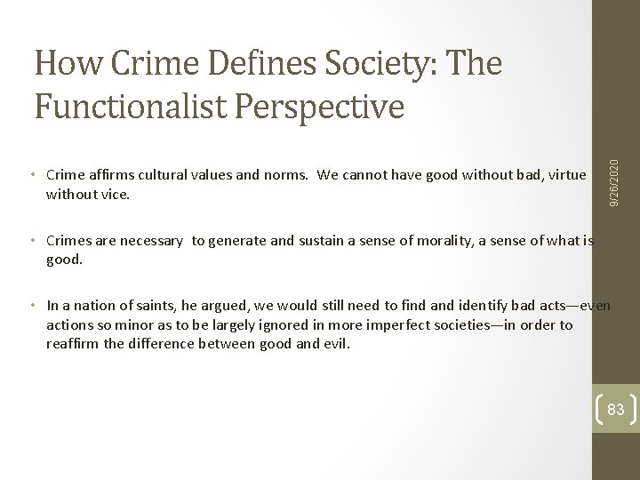 • Crime affirms cultural values and norms. We cannot have good without bad, • Crime affirms cultural values and norms. We cannot have good without bad,