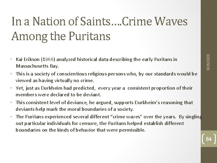 • Kai Erikson (1966) analyzed historical data describing the early Puritans in Massachusetts • Kai Erikson (1966) analyzed historical data describing the early Puritans in Massachusetts