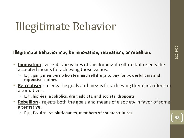 Illegitimate behavior may be innovation, retreatism, or rebellion. 9/26/2020 Illegitimate Behavior • Innovation - Illegitimate behavior may be innovation, retreatism, or rebellion. 9/26/2020 Illegitimate Behavior • Innovation -