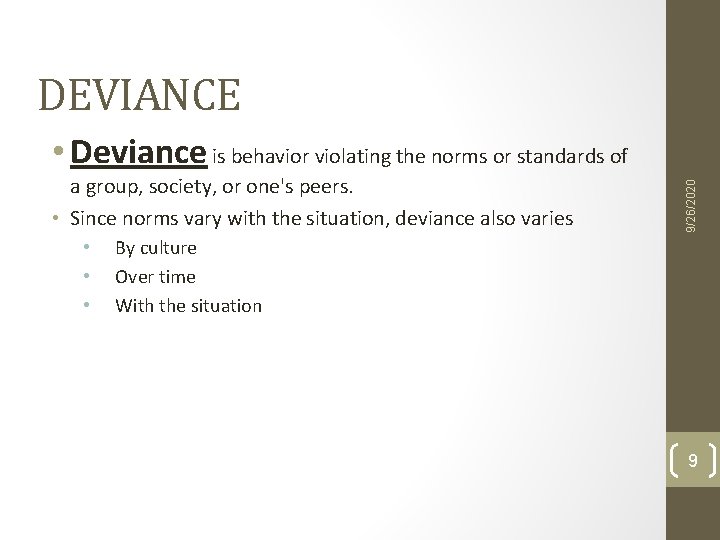 DEVIANCE a group, society, or one's peers. • Since norms vary with the situation, DEVIANCE a group, society, or one's peers. • Since norms vary with the situation,