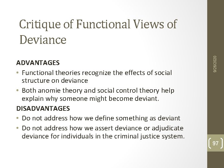 ADVANTAGES • Functional theories recognize the effects of social structure on deviance • Both ADVANTAGES • Functional theories recognize the effects of social structure on deviance • Both