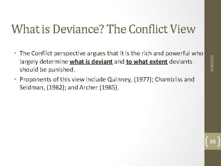 • The Conflict perspective argues that it is the rich and powerful who • The Conflict perspective argues that it is the rich and powerful who