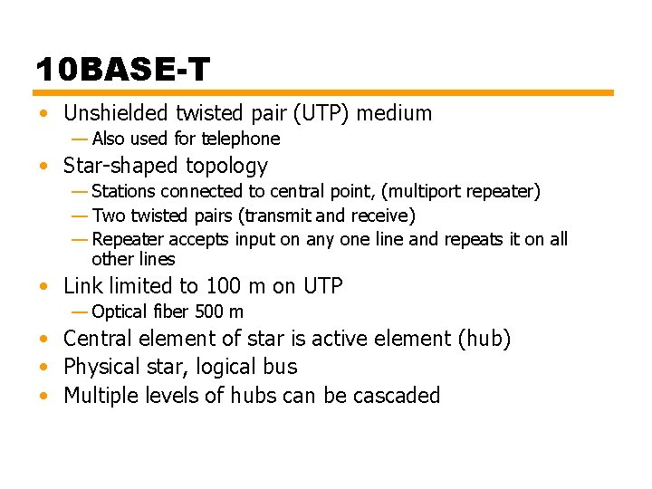 10 BASE-T • Unshielded twisted pair (UTP) medium — Also used for telephone •