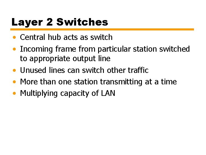Layer 2 Switches • Central hub acts as switch • Incoming frame from particular