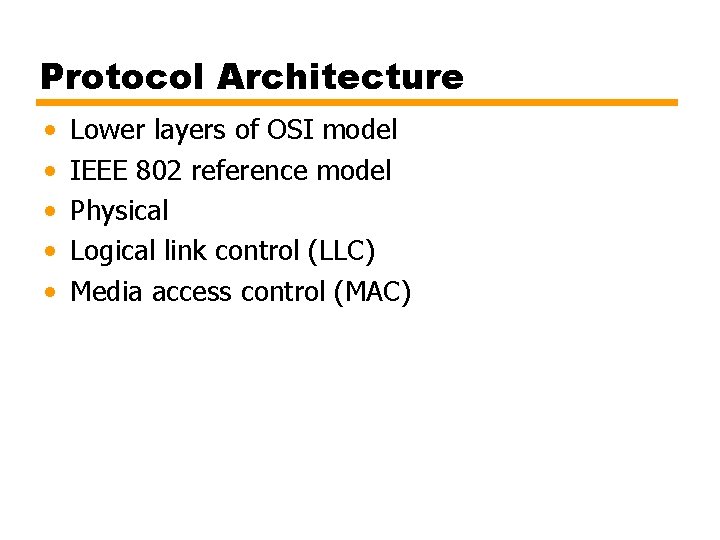 Protocol Architecture • • • Lower layers of OSI model IEEE 802 reference model