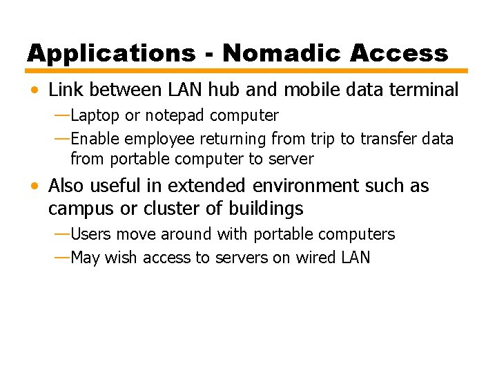 Applications - Nomadic Access • Link between LAN hub and mobile data terminal —Laptop