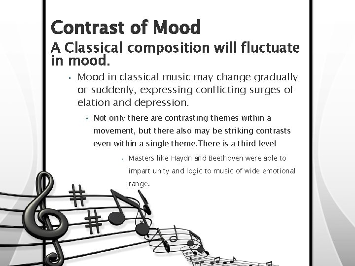 Contrast of Mood A Classical composition will fluctuate in mood. • Mood in classical