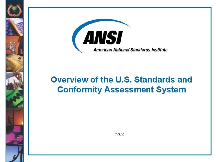 Overview of the U. S. Standards and Conformity Assessment System 2010 1 