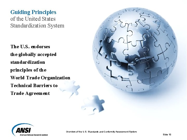 Guiding Principles of the United States Standardization System The U. S. endorses the globally