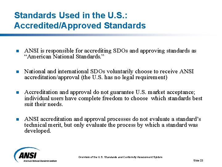 Standards Used in the U. S. : Accredited/Approved Standards n ANSI is responsible for