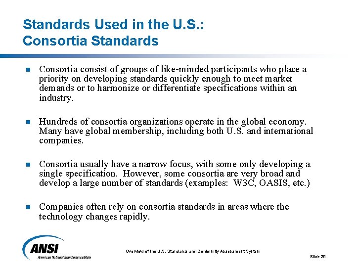 Standards Used in the U. S. : Consortia Standards n Consortia consist of groups