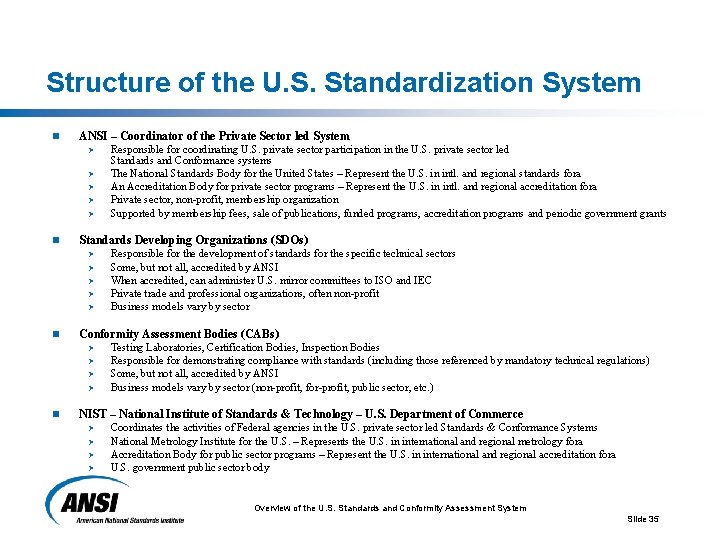 Structure of the U. S. Standardization System n ANSI – Coordinator of the Private