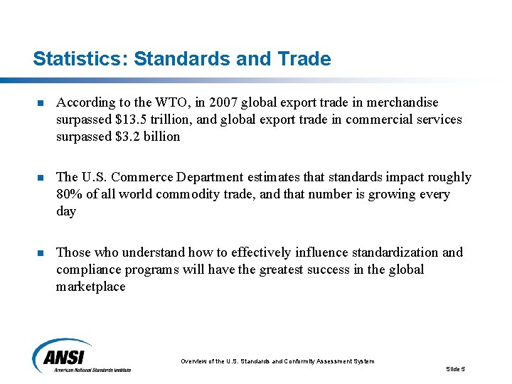 Statistics: Standards and Trade n According to the WTO, in 2007 global export trade