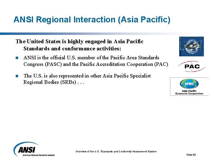 ANSI Regional Interaction (Asia Pacific) The United States is highly engaged in Asia Pacific