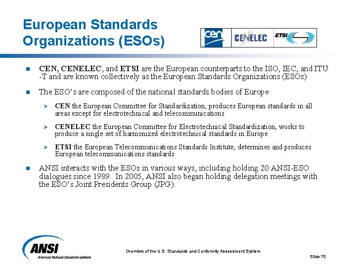 European Standards Organizations (ESOs) n CEN, CENELEC, and ETSI are the European counterparts to