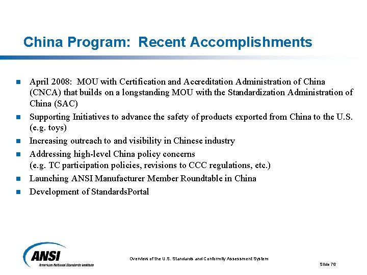 China Program: Recent Accomplishments n n n April 2008: MOU with Certification and Accreditation