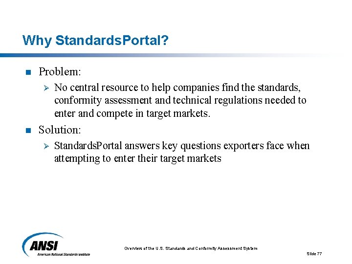 Why Standards. Portal? n Problem: Ø n No central resource to help companies find