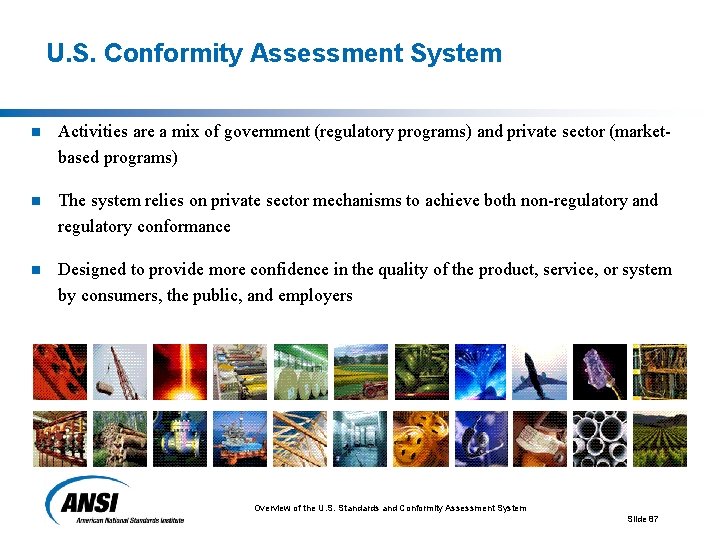 U. S. Conformity Assessment System n Activities are a mix of government (regulatory programs)