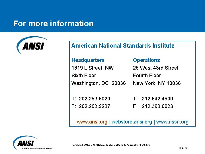 For more information American National Standards Institute Headquarters 1819 L Street, NW Sixth Floor