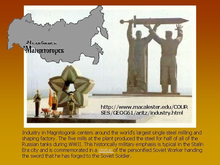 http: //www. macalester. edu/COUR SES/GEOG 61/aritz/industry. html Industry in Magnitogorsk centers around the world’s