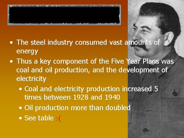 INDUSTRY • The steel industry consumed vast amounts of energy • Thus a key