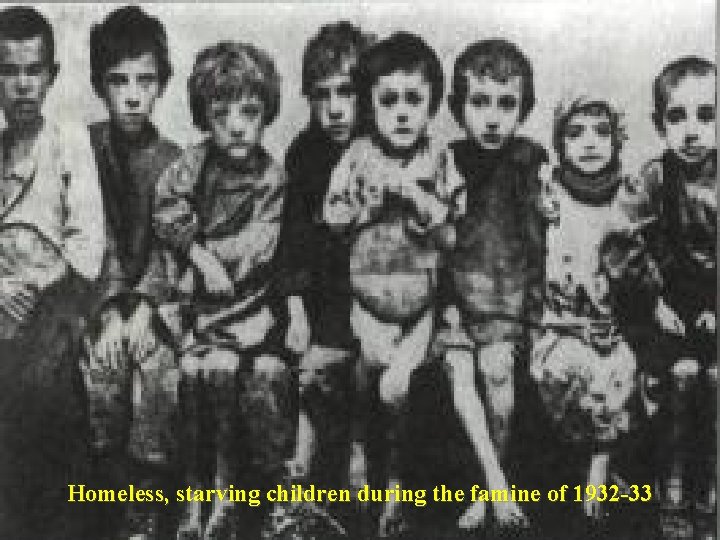 Homeless, starving children during the famine of 1932 -33 