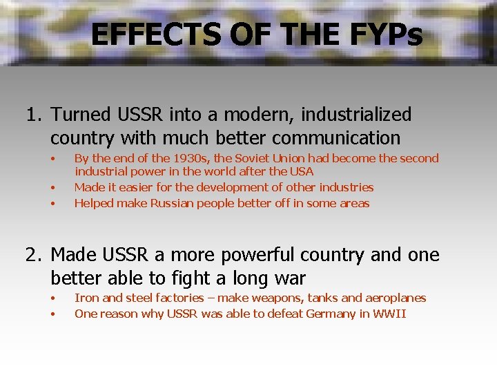 EFFECTS OF THE FYPs 1. Turned USSR into a modern, industrialized country with much