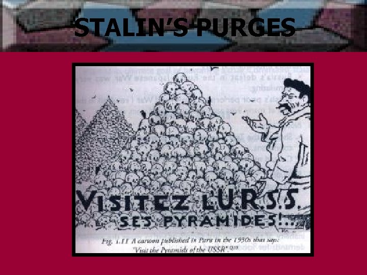 STALIN’S PURGES 