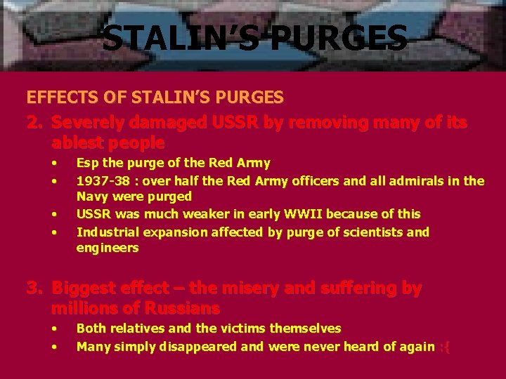 STALIN’S PURGES EFFECTS OF STALIN’S PURGES 2. Severely damaged USSR by removing many of