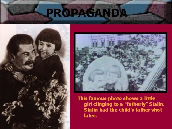 PROPAGANDA This famous photo shows a little girl clinging to a “fatherly” Stalin had